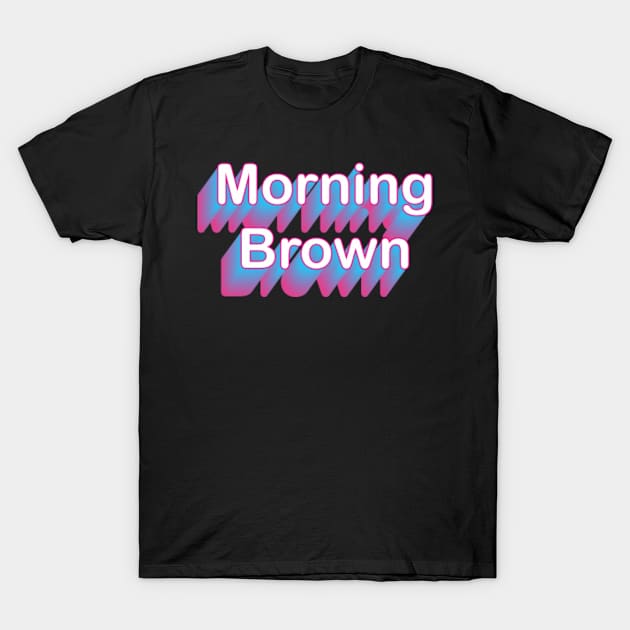 Morning Brown Rainbow - Aunty Donna's Big Ol' House of Fun T-Shirt by naylapr